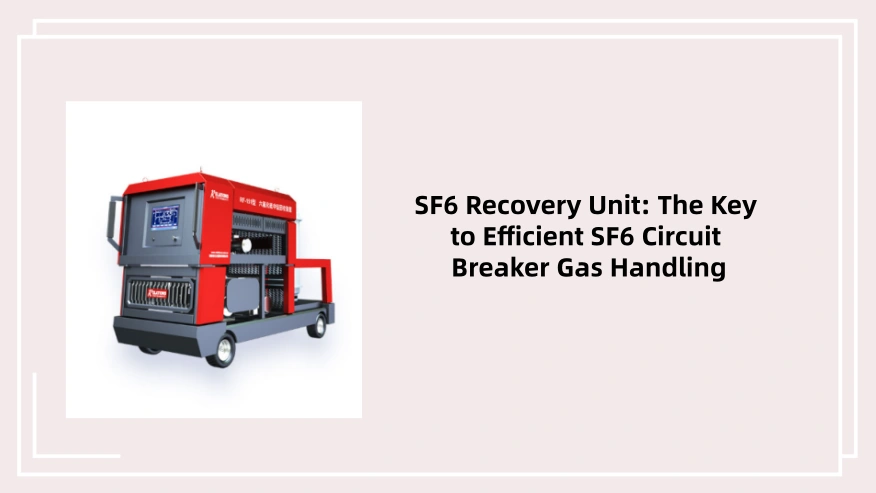SF6 Recovery Unit for SF6 Circuit Breaker Gas Handling