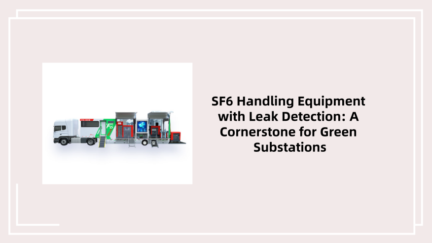 SF6 Handling Equipment With Leak Detection Function For Green Substation